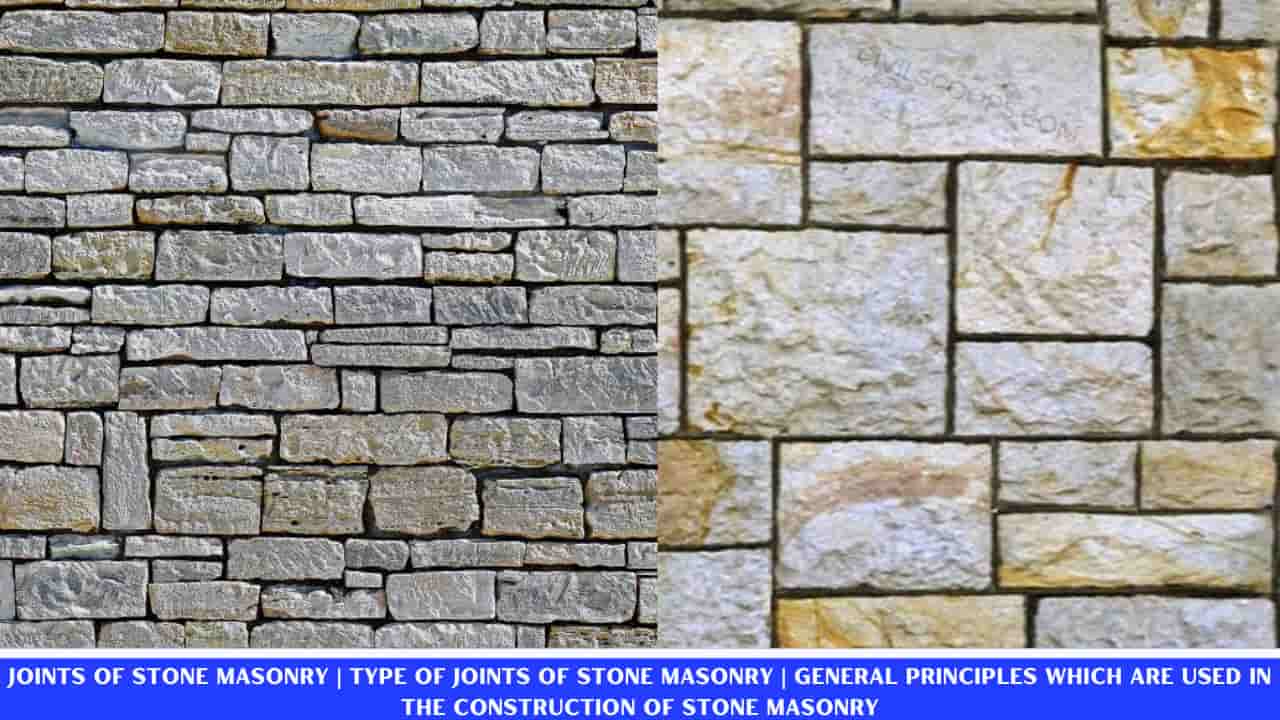 Joints of Stone Masonry | Type of Joints of Stone Masonry | General Principles Which Are Used in the Construction of Stone Masonry