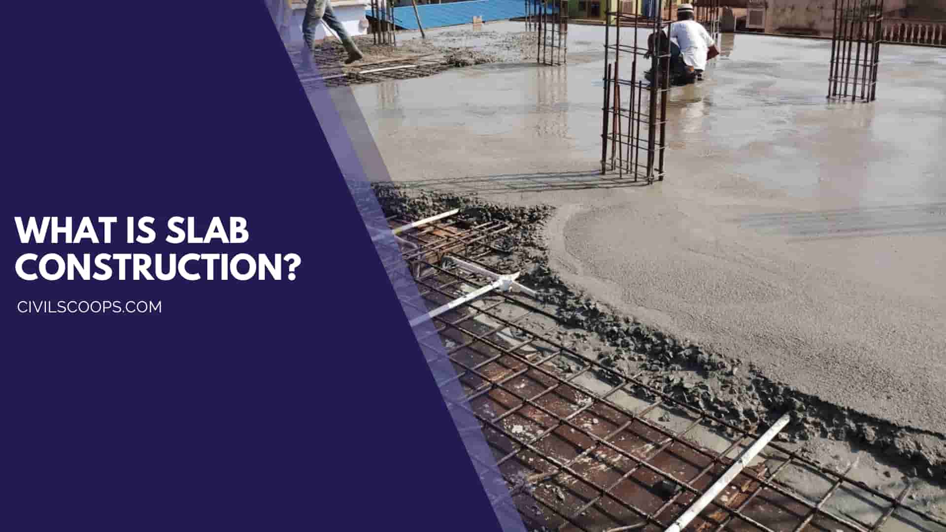 What Is Slab Construction