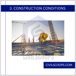 CONSTRUCTION CONDITIONS
