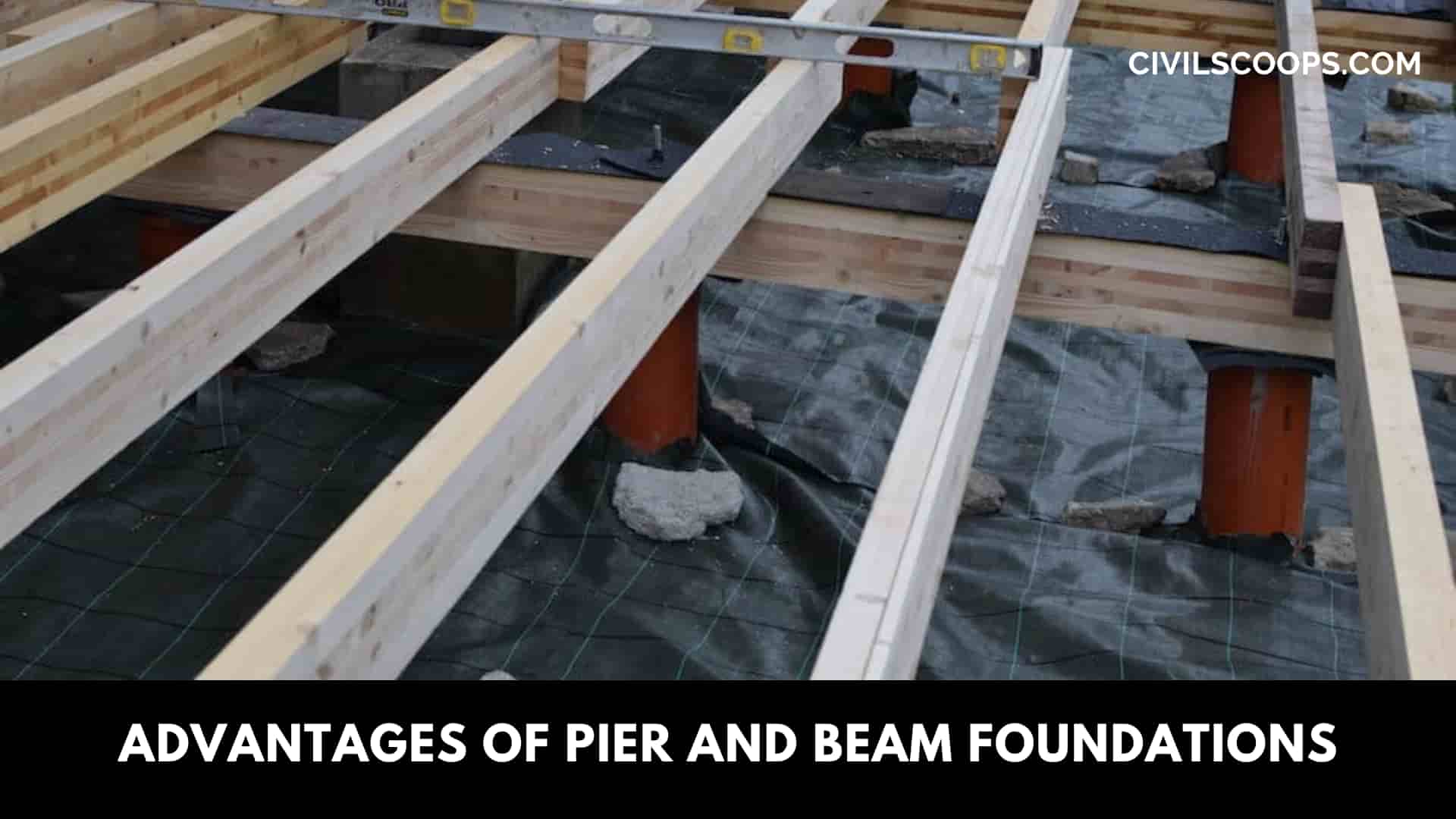 Advantages of Pier and Beam Foundations