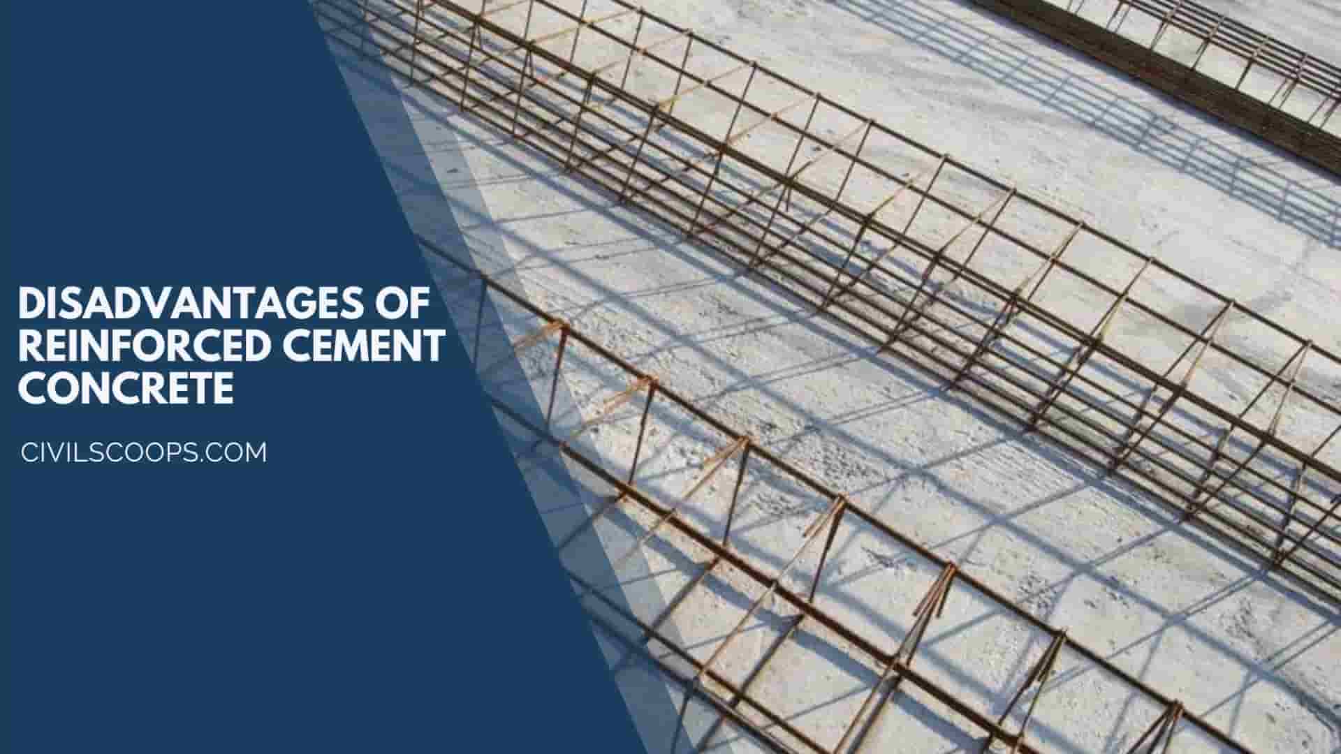Disadvantages of Reinforced Cement Concrete