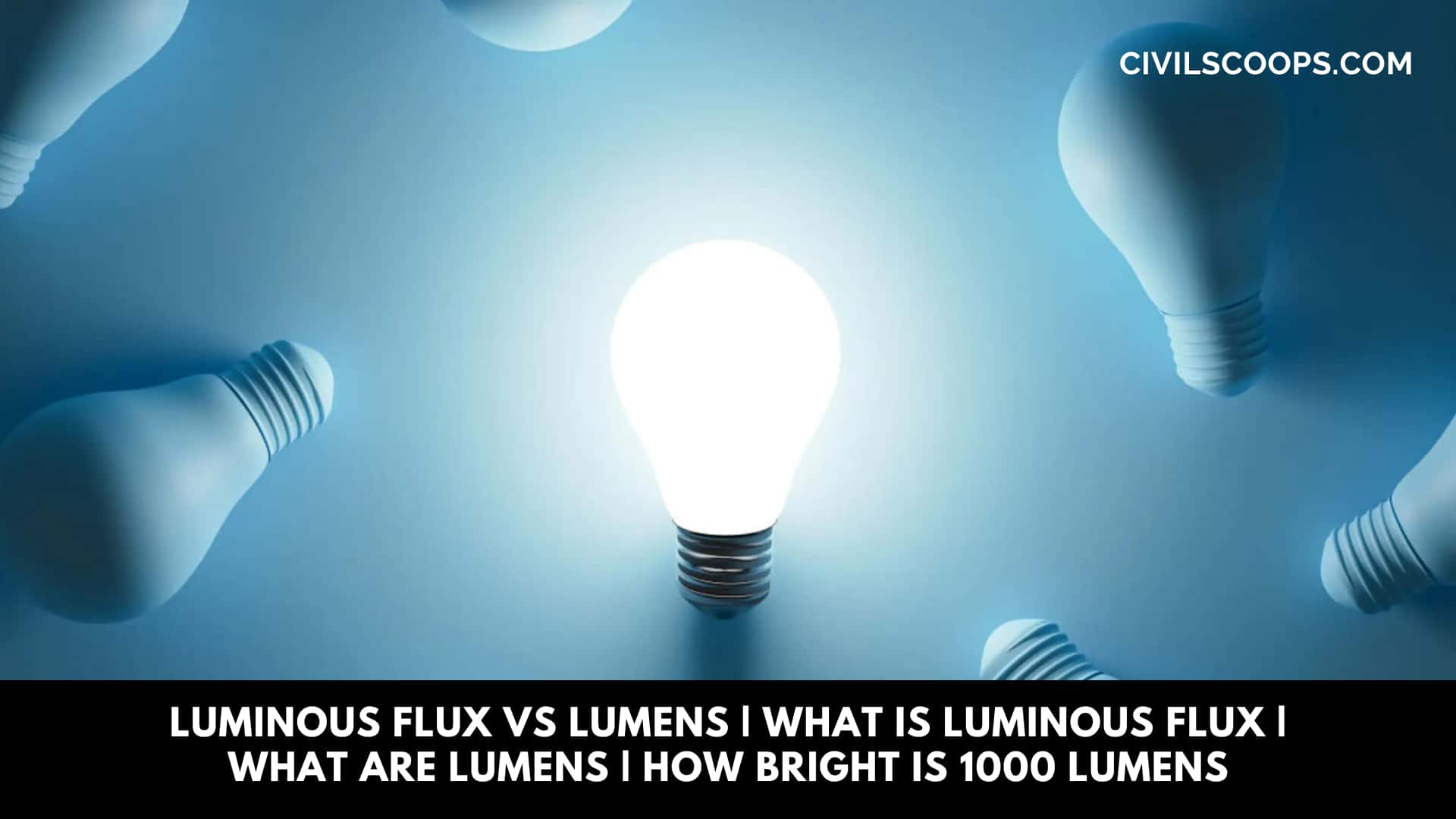 Luminous Flux Vs Lumens | What Is Luminous Flux | What Are Lumens | How Bright Is 1000 Lumens