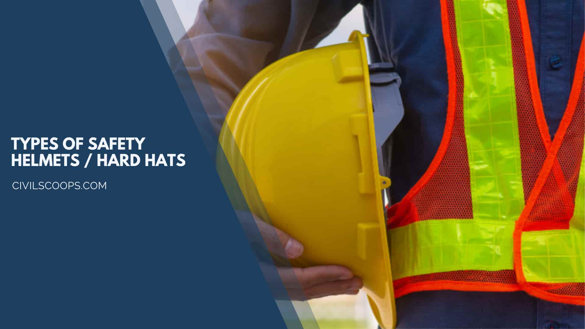 Types of Safety Helmets / Hard Hats