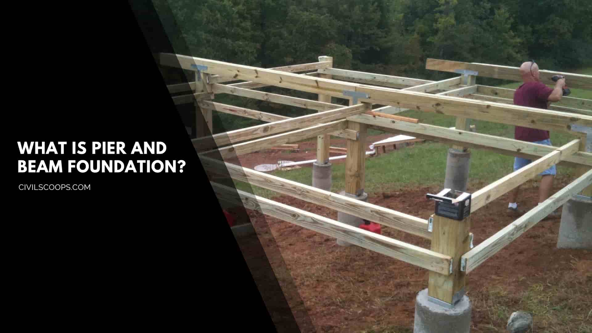 What Is Pier and Beam Foundation?