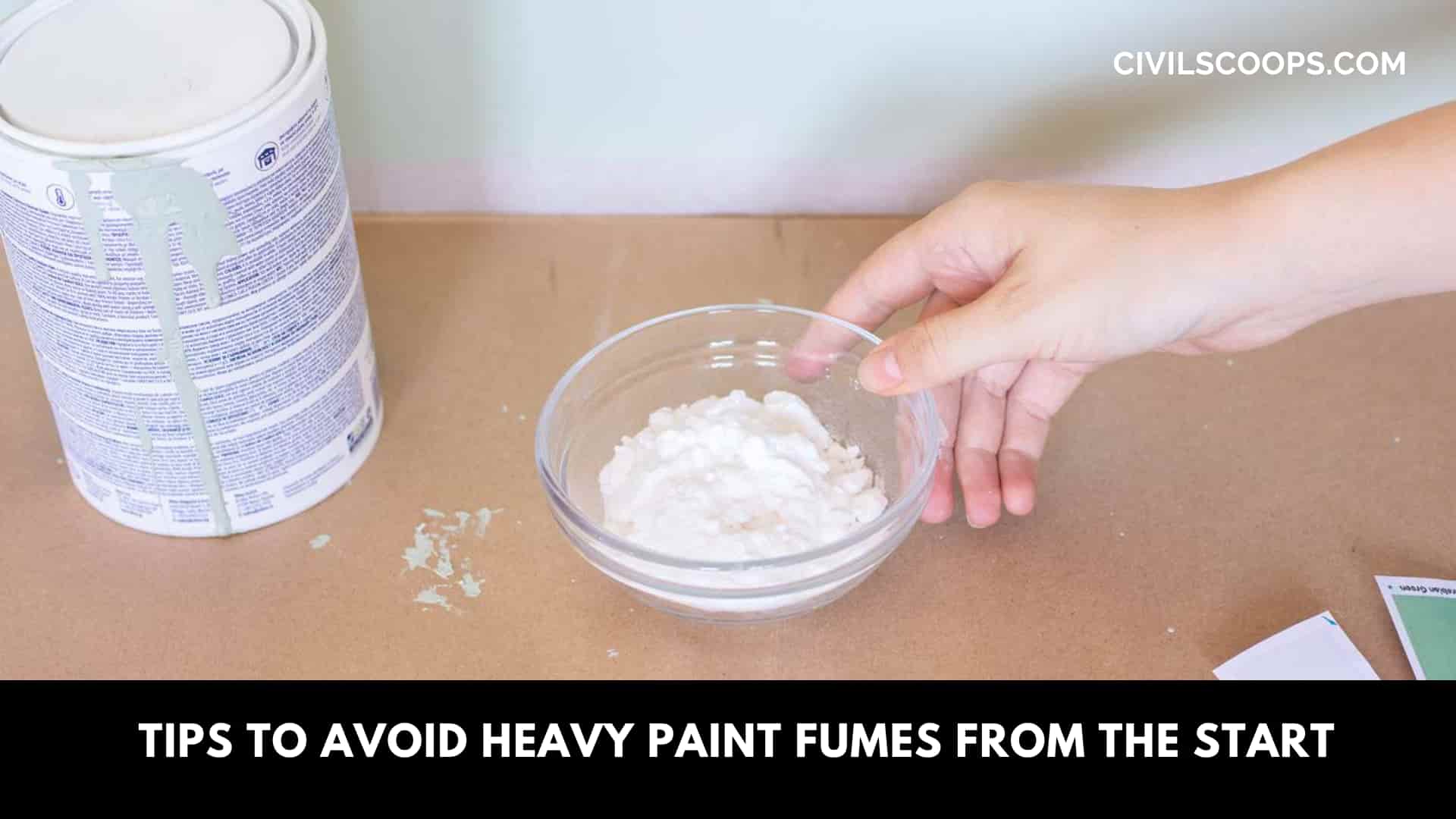 Tips to Avoid Heavy Paint Fumes from the Start