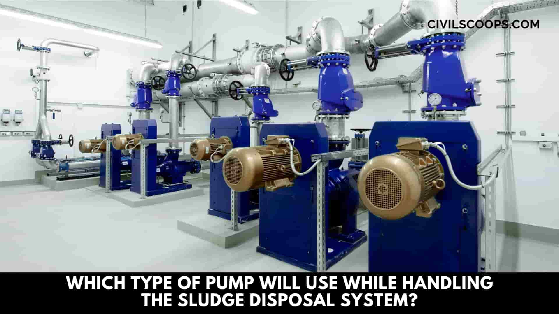 Which Type of Pump Will Use While Handling the Sludge Disposal System?