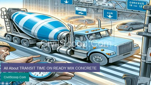 All About TRANSIT TIME ON READY MIX CONCRETE