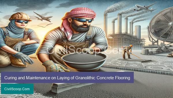 Curing and Maintenance on Laying of Granolithic Concrete Flooring