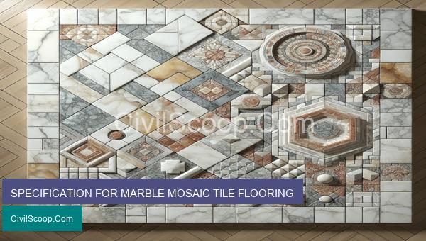 SPECIFICATION FOR MARBLE MOSAIC TILE FLOORING