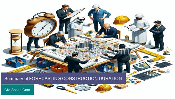 Summary of FORECASTING CONSTRUCTION DURATION
