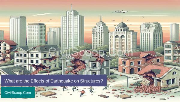 What are the Effects of Earthquake on Structures?