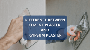 Difference Between Cement Plaster and Gypsum Plaster