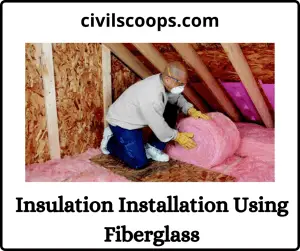 Insulation Installation Using Fiberglass