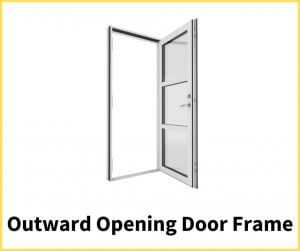 Outward Opening Door Frame