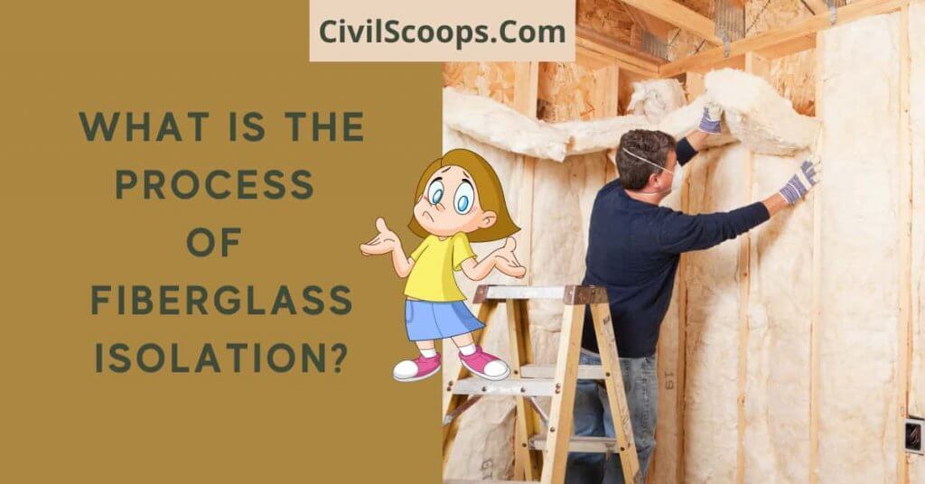 What Is the Process of Fiberglass Isolation?