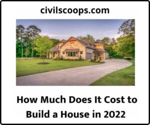  How Much Does It Cost to Build a House in 2022