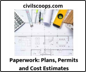 Paperwork: Plans, Permits and Cost Estimates