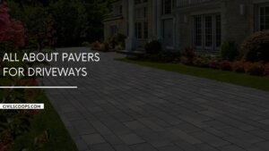 All About Pavers for Driveways