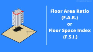 Floor Area Ratio (F.A.R.) or Floor Space Index (F.S.I.)