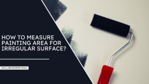 How to Measure Painting Area for Irregular Surface?
