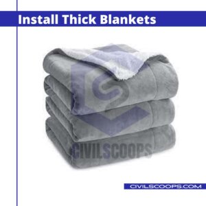 Install Thick Blankets