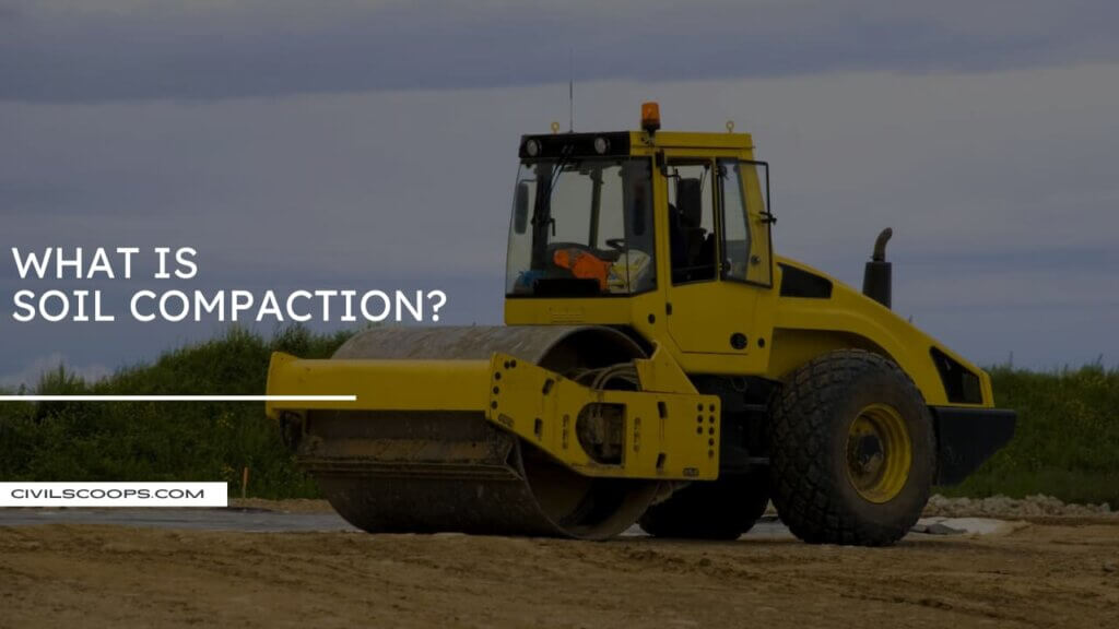 All About Soil Compaction | What Is Soil Compaction | Different Types ...