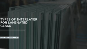 Types of Interlayer for Laminated Glass