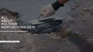 All About Polymer Mortar/Concrete