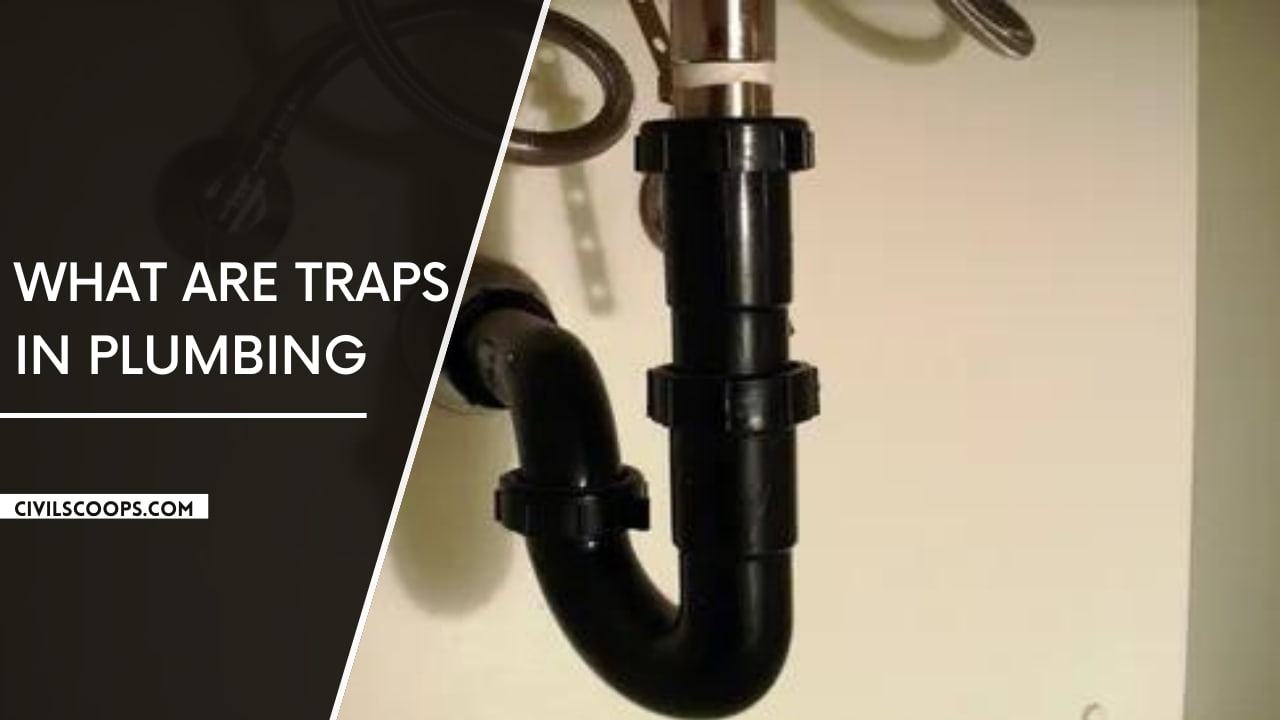 What are Traps What Does Trap do 14 Types of Traps In Plumbing