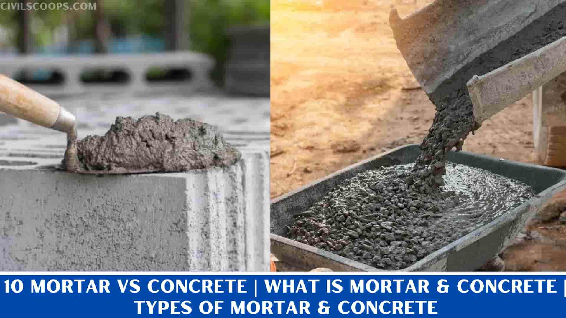 10 Mortar Vs Concrete | What Is Mortar & Concrete | Types of Mortar & Concrete