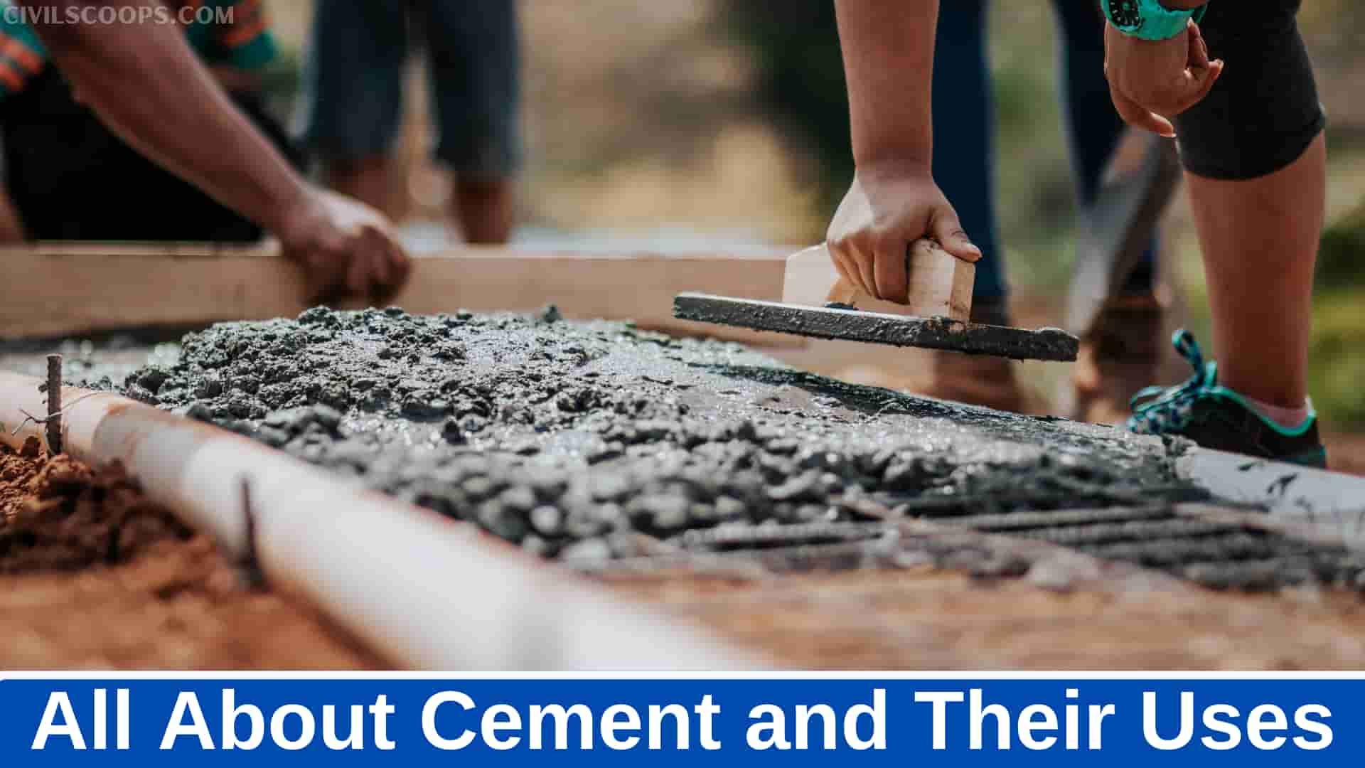 All About Cement and Their Uses