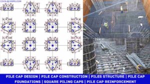 Pile Cap Design | Pile Cap Construction | Piles Structure | Pile Cap Foundations | Square Piling Caps | Pile Cap Reinforcement