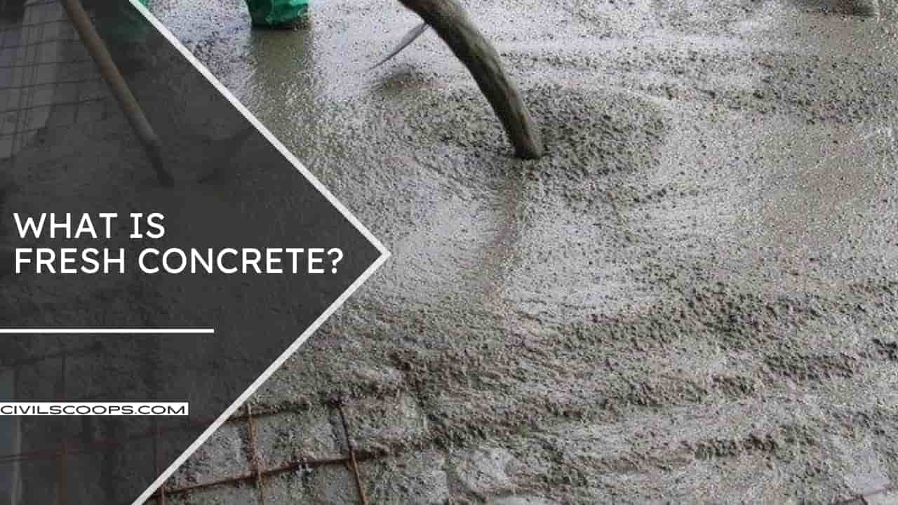 What Is Fresh Concrete | 8 Properties of Fresh Concrete – Civil Scoops