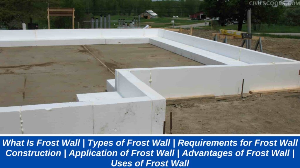 What Is Frost Wall Types of Frost Wall Requirements for Frost Wall