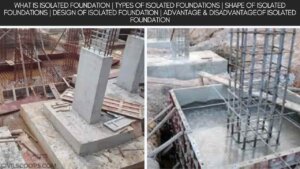 What Is Isolated Foundation | Types of Isolated Foundations | Shape of Isolated Foundations | Design of Isolated Foundation | Advantage & Disadvantageof Isolated Foundation
