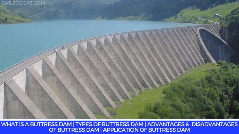 What Is a Buttress Dam | Types of Buttress Dam | Advantages & Disadvantages of Buttress Dam | Application of Buttress Dam