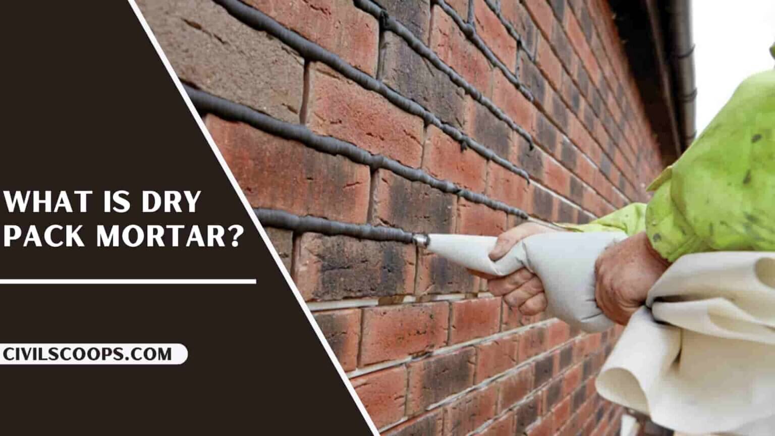 What Is Dry Pack Mortar Advantages of Dry Pack Mortar Disadvantages