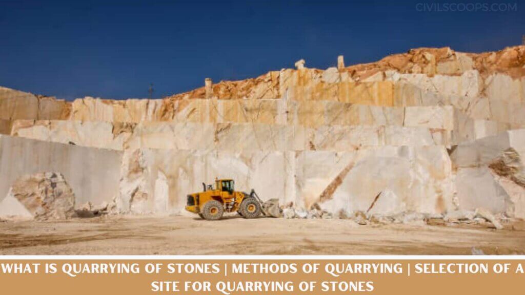 What Is Quarrying Of Stones Methods Of Quarrying Selection Of A Site For Quarrying Of Stones