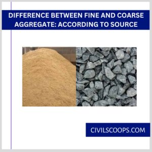 Difference Between Fine and Coarse Aggregate According to Source-