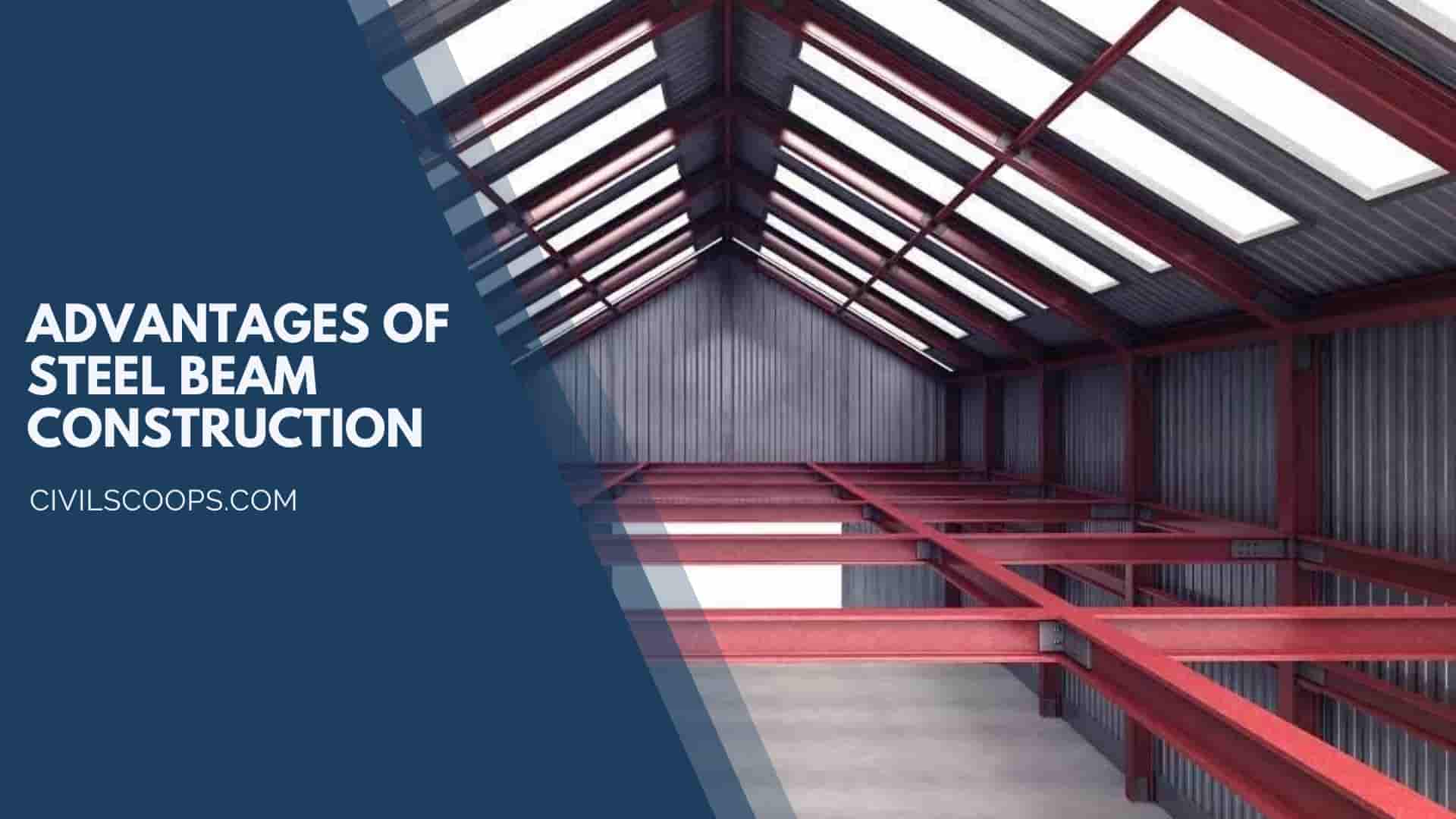 Advantages of Steel Beam Construction