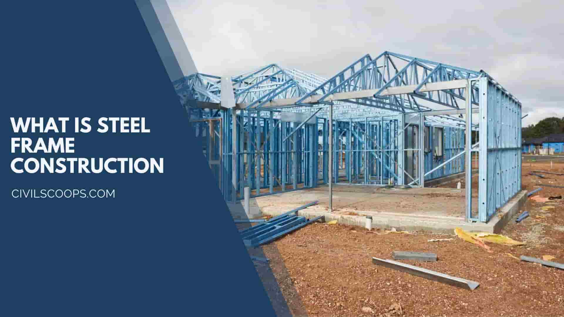 What Is Steel Frame Construction?