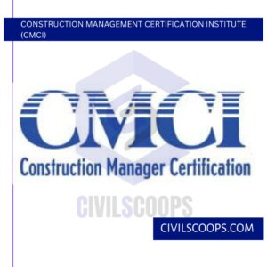 1. Construction Management Certification Institute (CMCI)