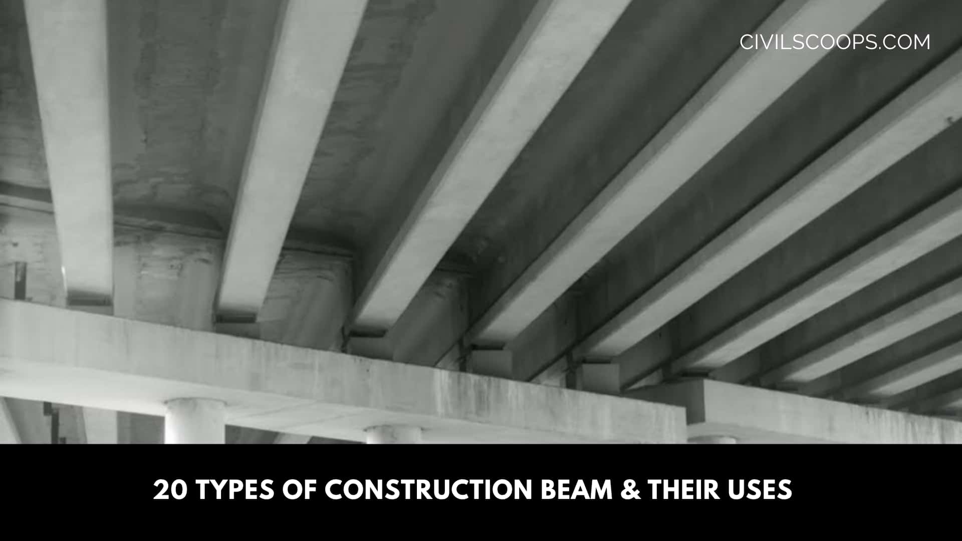 20 Types of Construction Beam & Their Uses
