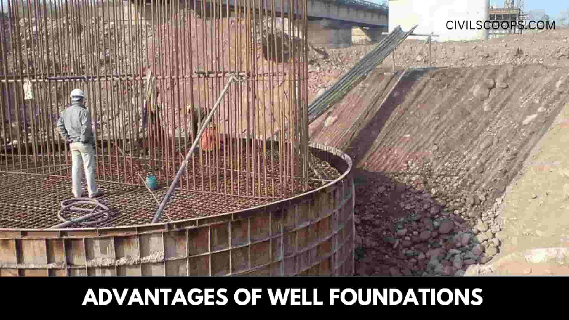 Advantages of Well Foundations