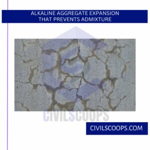 Alkaline Aggregate Expansion that Prevents Admixture