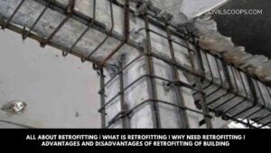 All About Retrofitting | What Is Retrofitting | Why Need Retrofitting | Advantages And Disadvantages of Retrofitting of Building