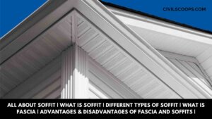 All About Soffit | What Is Soffit | Different Types of Soffit | What Is Fascia | Advantages & Disadvantages of Fascia and Soffits |