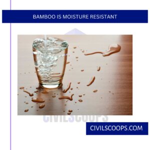 Bamboo is Moisture Resistant