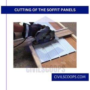 Cutting of the Soffit Panels