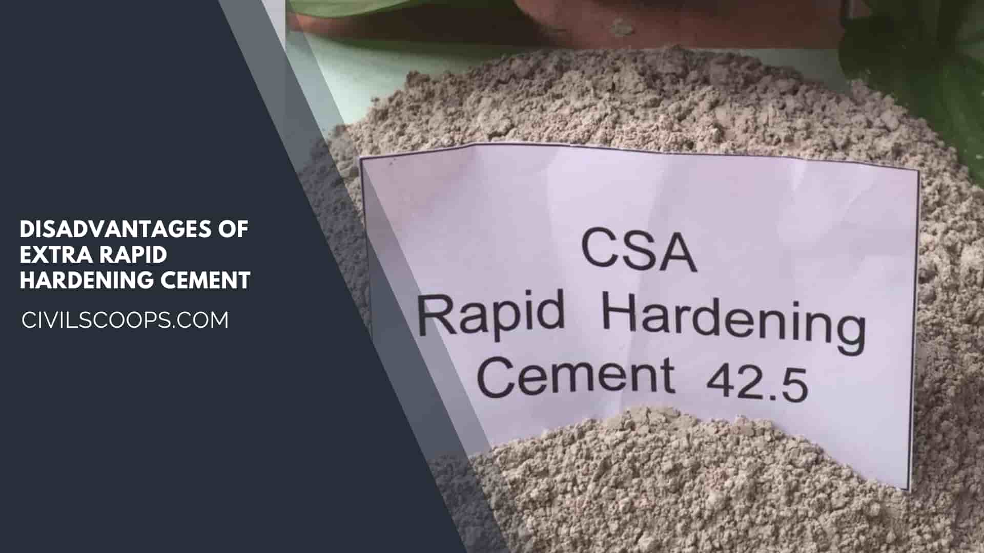 Disadvantages of Extra Rapid Hardening Cement